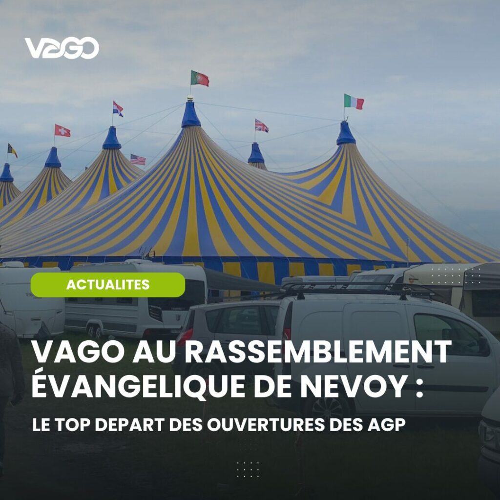 VAGO AU RASSEMBLEMENT EVANGELIQUE DE NEVOY : LE TOP DEPART DES OUVERTURES DES AGP